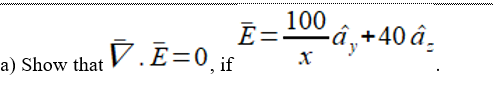 100
Ē:
=-
V.E=0, if
-â,+40 â.
a) Show that
