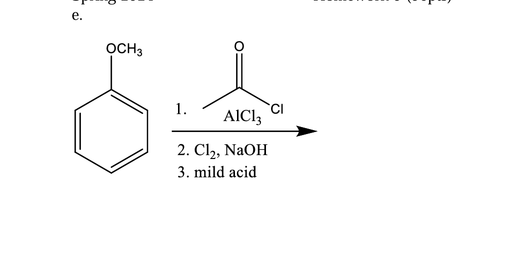 e.
OCH3
1.
CI
AlCl3
2. Cl2, NaOH
3. mild acid