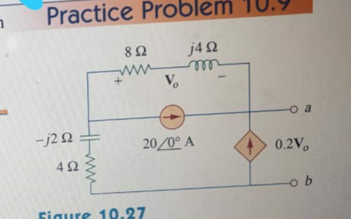 j42
all
ww
8Ω
Vo
o a
-j2 2
20/0° A
0.2Vo
4Ω
ww
