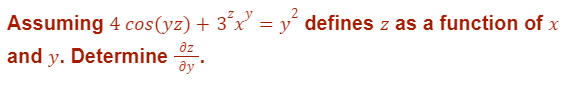 Assuming 4 cos(yz) + 3²x² = y² defines z as a function of x
дz
and y. Determine
ду '
