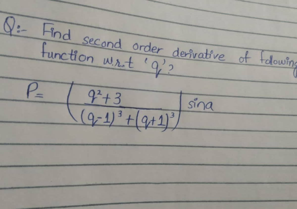 9:- Hind second order derivative of tlowing
function Wit '92
P=
9+3
sina
3.
