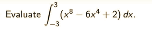 ~3
Evaluate
6x* + 2) dx.
-3
