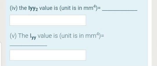(iv) the lyy2 value is (unit is in mm4)=
(v) The lyy value is (unit is in mm4)=
