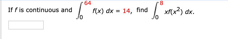 64
8.
f(x) dx = 14, find
xf(x?) dx.
If f is continuous and
%3D

