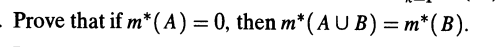 - Prove that if m*(A)= 0, then m*(AUB) = m*(B).
%3D
