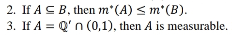 2. If A C B, then m*(A) < m*(B).
3. If A = Q' n (0,1), then A is measurable.
