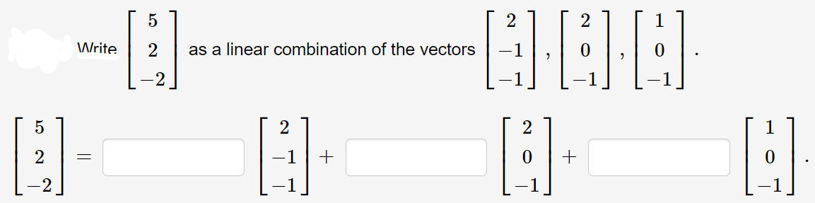 5
2
2
Write
as a linear combination of the vectors
2
2
2
2.
2.
