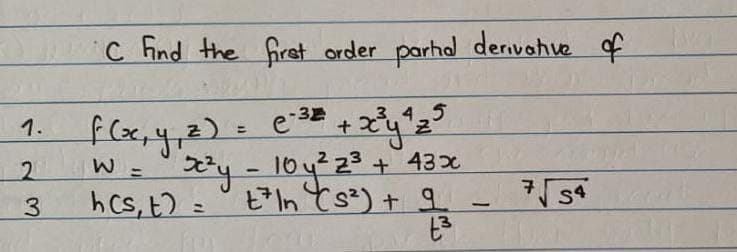 C And the firet order parhal derivohve of
4,5
f(x,y,2)=
*y-16y²23 + 43x
t*In ts²) +
1.
%3D
2.
h Cs, t) =
°
