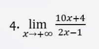 10х+4
4. lim
x→+∞ 2x-1
