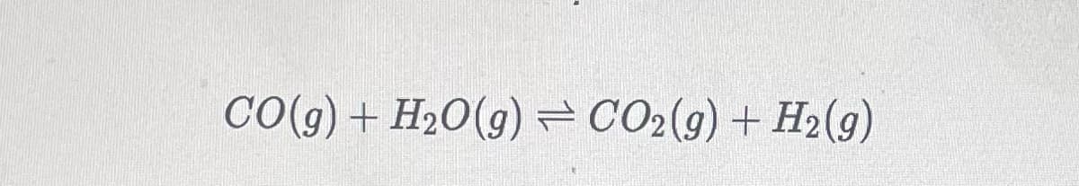 CO(g) + H2O(g) = CO2(g)+ H2(g)
