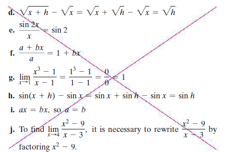 d. Vx + h - Vx = Vx + Vh - Vx = Vh
sin 2x
е.
sin 2
a + bx
f.
1 + bx
a
x -
1
13 – 1
g. lim
xi x - 1
1 - 1
h. sin(x + h) – sin x sin x + sin h- sin x = sin h
i. ax = bx, so d = b
x² – 9
j. To find lim
it is necessary to rewrite
by
3
4 х — 3
factoring x² – 9.
