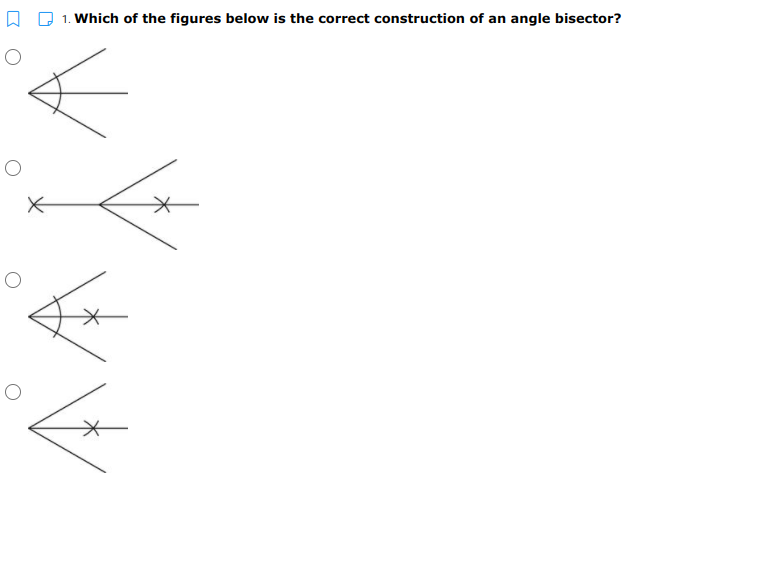 1. Which of the figures below is the correct construction of an angle bisector?
