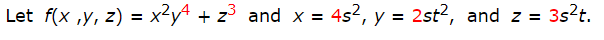 Let f(x ,y, z) = x²yª + z³ and x =
4s?, y = 2st?, and z = 3s?t.
%3D
%3D
