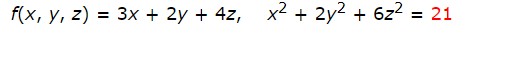 f(x, y, z) = 3x + 2y + 4z, x2 + 2y2 + 6z2 = 21
