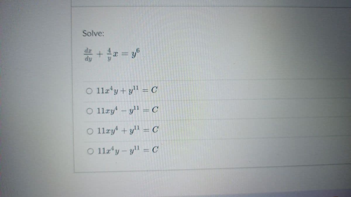 Solve:
dz + 4x = yº
O 112'y+y¹ = C
O 1lry - y¹¹ - C
O 11xy + y = C
O 11x¹y - y¹¹ = C