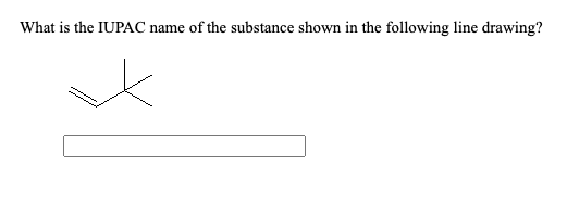 What is the IUPAC name of the substance shown in the following line drawing?
