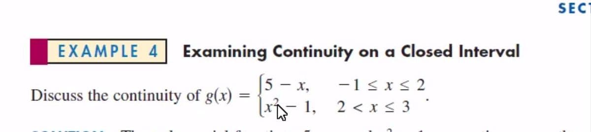 SECT
EXAMPLE 4 Examining Continuity on a Closed Interval
[5 – x,
-1 < xs 2
Discuss the continuity of g(x)
- 1, 2 < x < 3

