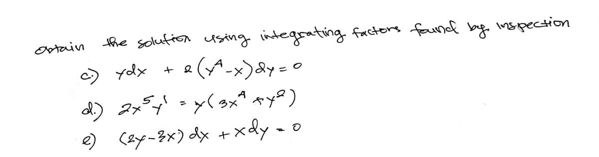 ostain
fhe solufion csing integrating factors faund by inspection
c) ydx +
a (^-x)&y= 0
e) (ay-3x) dx +xdy - o
