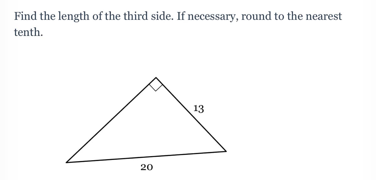 Find the length of the third side. If necessary, round to the nearest
tenth.
13
20
