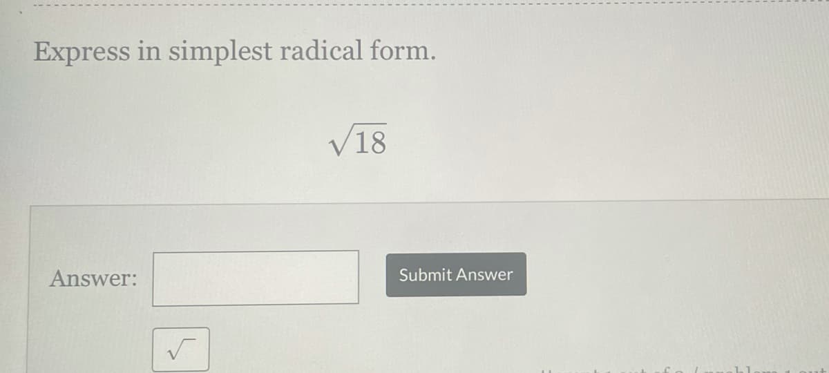 Express in simplest radical form.
V18
Answer:
Submit Answer
