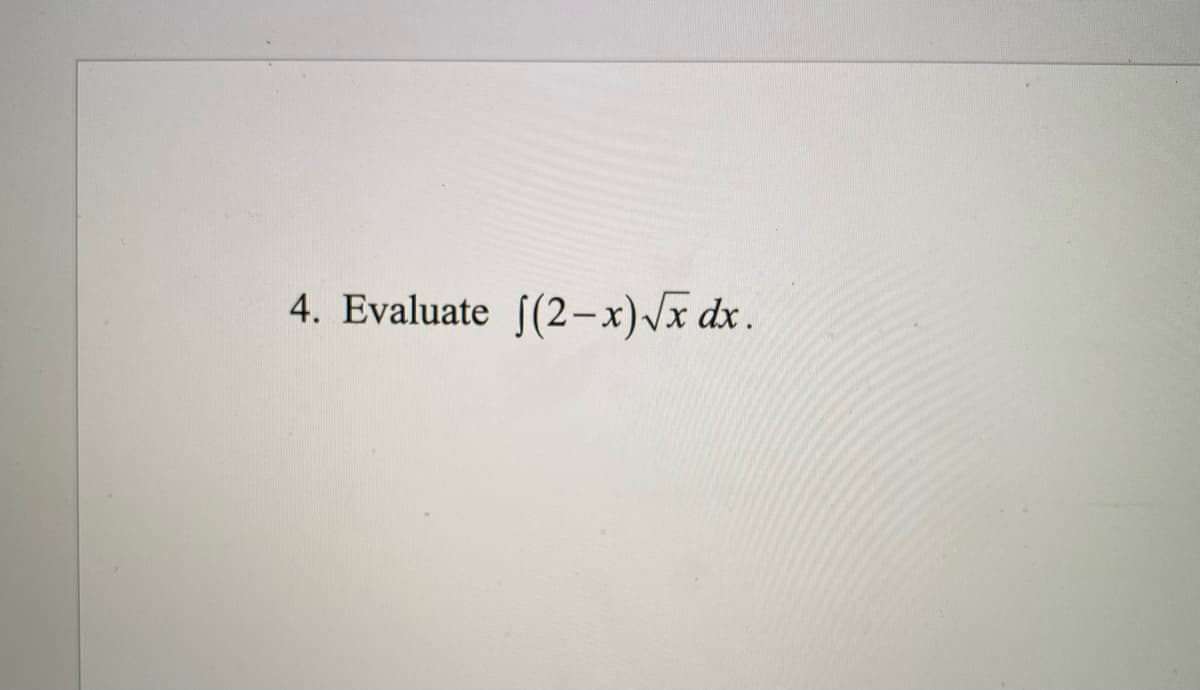 4. Evaluate f(2-x)/x dx.
