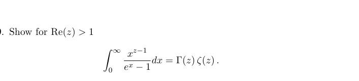 . Show for Re(z) > 1
1
-dx = r(2) ((2).
1
er
