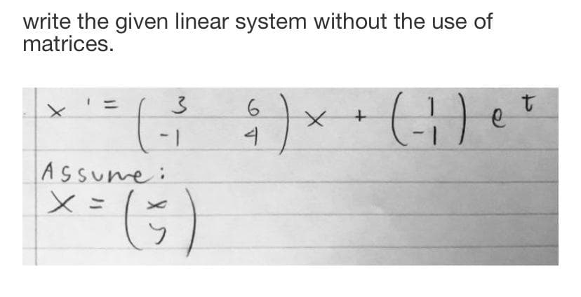write the given linear system without the use of
matrices.
1-
ASsume:
(5)
ニ
