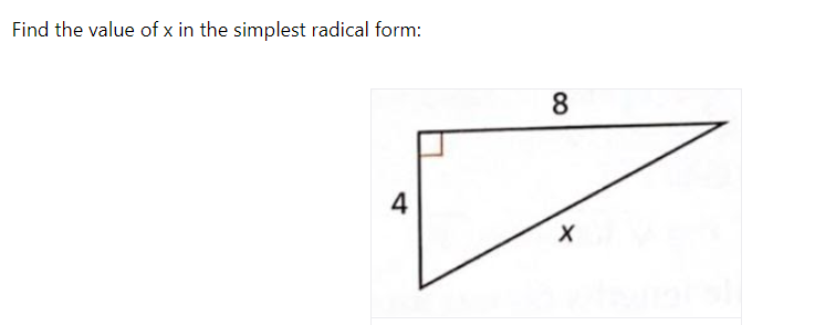 Find the value of x in the simplest radical form:
8
4
