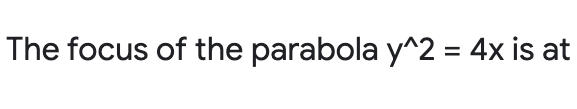 The focus of the parabola y^2 = 4x is at
