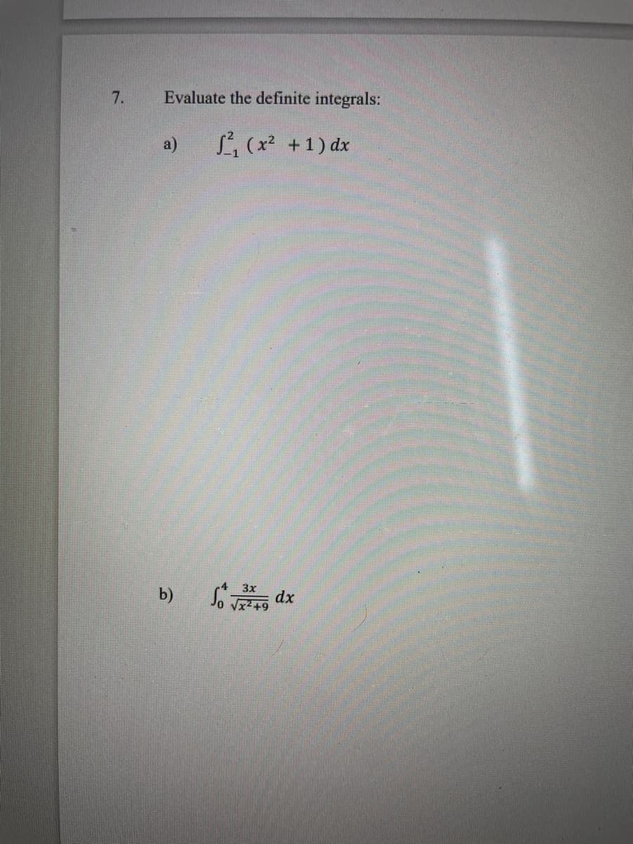 7.
Evaluate the definite integrals:
a)
L (x +1) dx
3x
b)
xp
