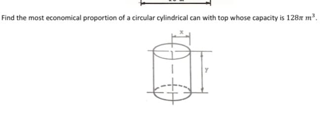 Find the most economical proportion of a circular cylindrical can with top whose capacity is 1287 m³.
