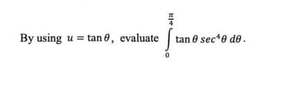 프4
By using u = tan 0, evaluate tan e sec*0 de.
