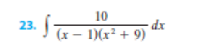 10
(x – D)(x² + 9) *
dx
