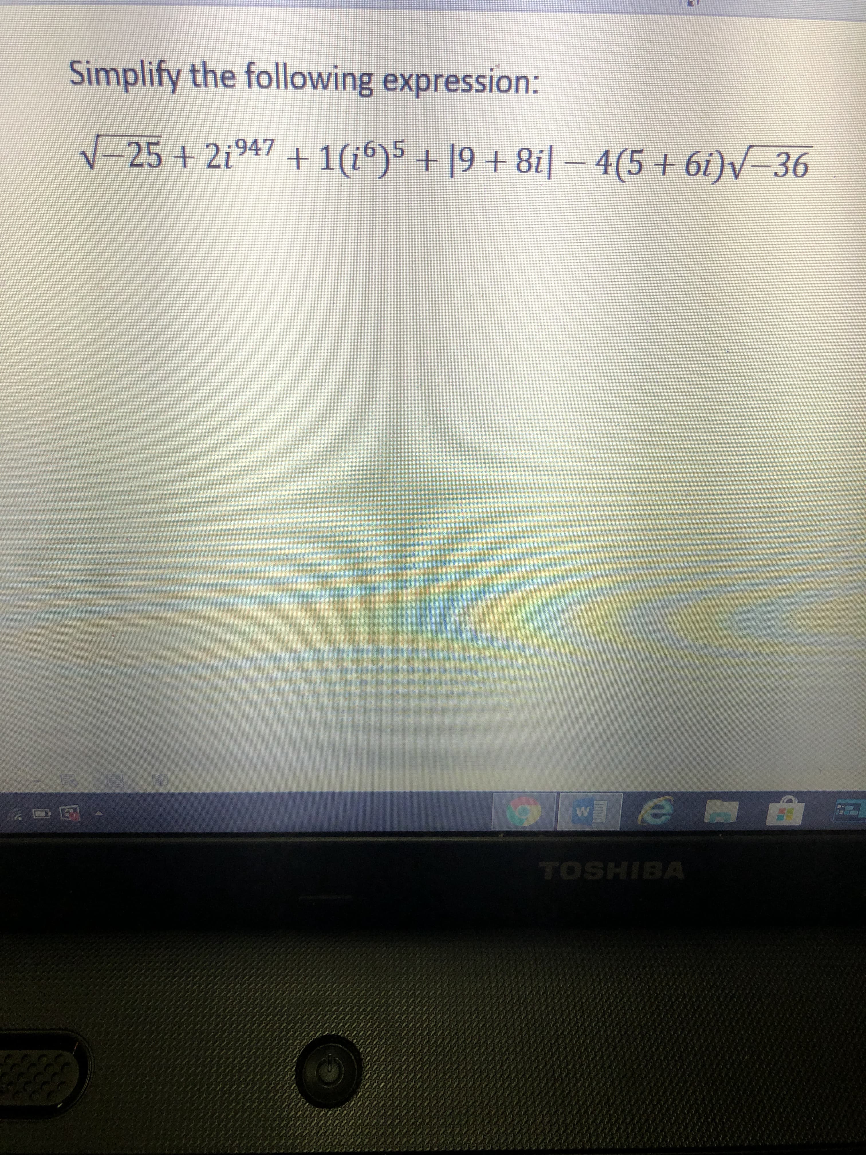 Simplify the following expression:
V-25 + 2i947 + 1(i)5 + |9 + 8i| – 4(5 + 6i)v-36
