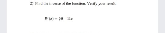 2) Find the inverse of the function. Verify your result.
W (z) = V - 1la.

