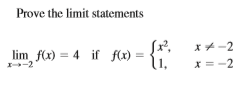 Prove the limit statements
Sx²,
X = -2
**-2
lim f(x) = 4 if f(x)
I-2
