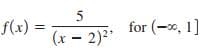 f(x) =
for (-x, 1]
(x – 2)2*
