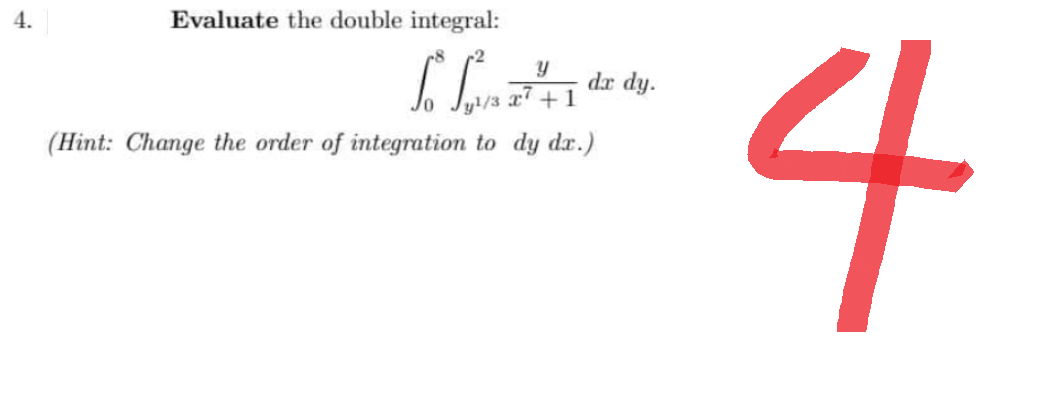 4.
Evaluate the double integral:
L Lantes de do
dy.
¹/3 27
+1
(Hint: Change the order of integration to dy dx.)
4
