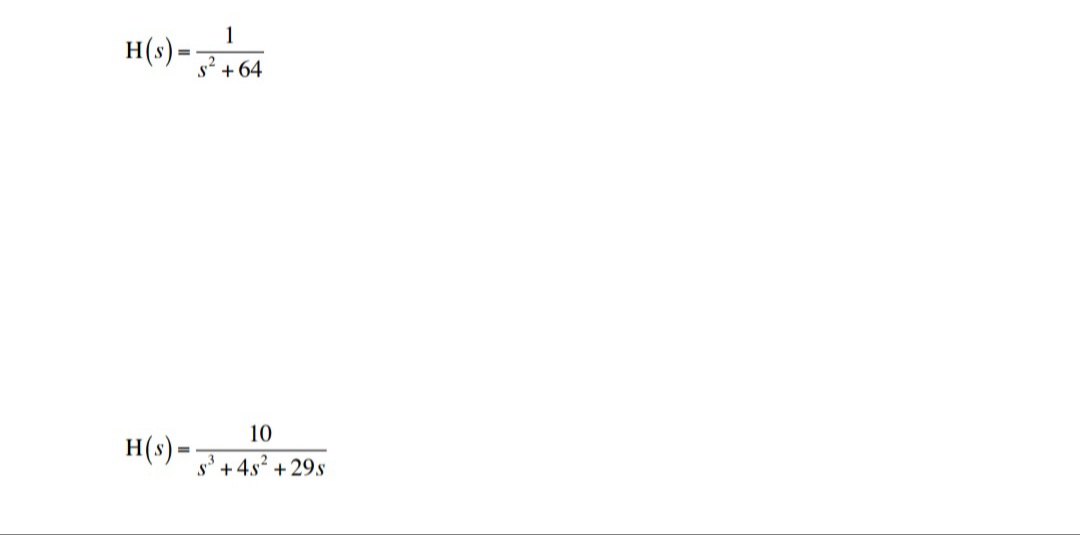 1
s² + 64
10
H(s) =
s' +4s +29s
