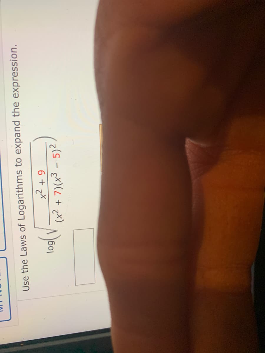 Use the Laws of Logarithms to expand the expression.
6 + zX
(x² + 7)(x³ – 5)²
