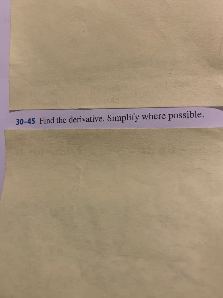 30-45 Find the derivative. Simplify where possible.
