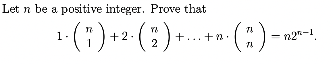 Let n be a positive integer. Prove that
1-(1) +2 (:)+* (:)-
n
= n2n-1
n
