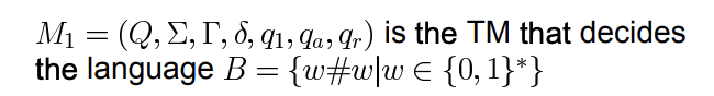 M1 = (Q, E, r, 8, q1, qa, qr) is the TM that decides
the language B = {w#w]wE {0, 1}*}
