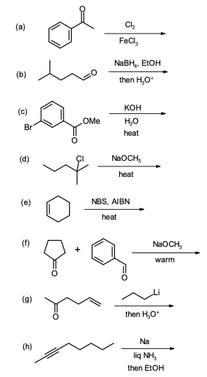 (a)
FeCl,
NABH., ELOH
(b)
then H,O*
КОН
(c)
OMe
H,0
Br
heat
(d)
NaOCH;
heat
(e)
NBS, AIBN
heat
(f)
NAOCH,
+
warm
(g)
then H,O*
Na
(h)
liq NH,
then EtOH
