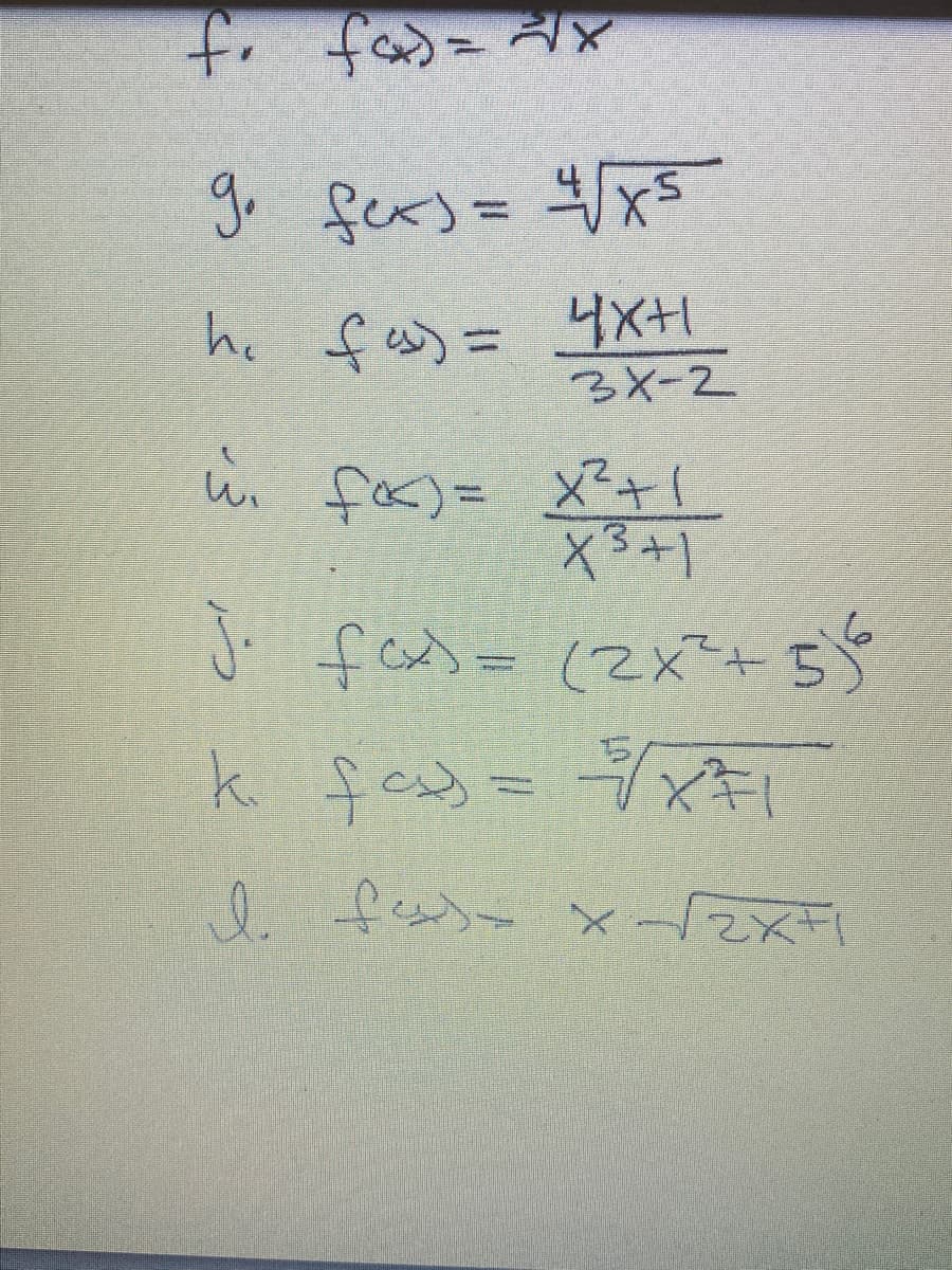 fr fa)= X
go fexs= 4/x5
%3D
he fの= X+
3X-2
in fac)= x
し、fx)= +1
X3+1
J. fas- (2x*+5
k fcs= し

