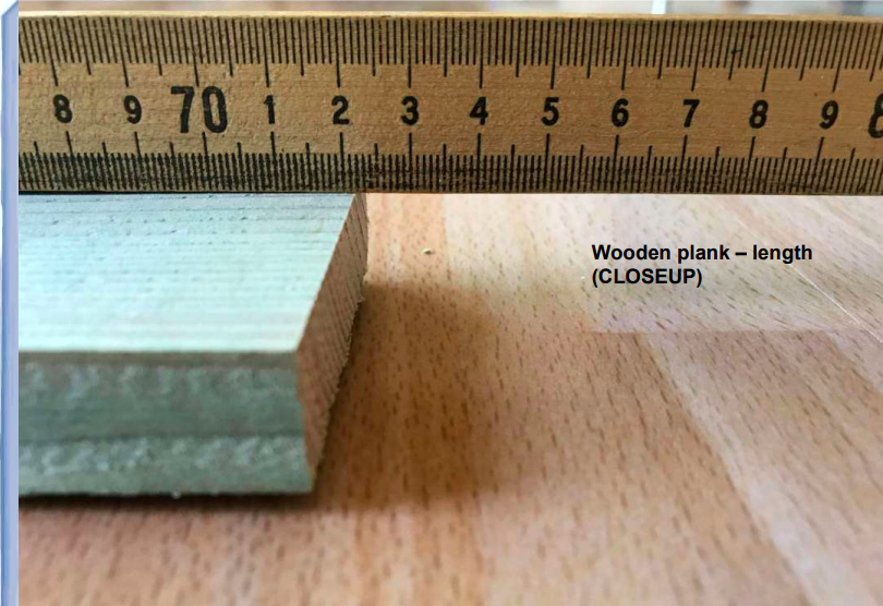 9
8 9 70 1 2 3 4 5 6 7 8
Wooden plank - length
(CLOSEUP)