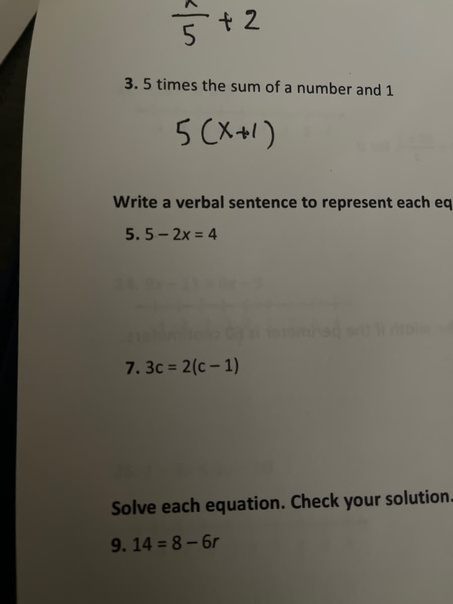 3.5 times the sum of a number and 1
Write a verbal sentence to represent each eq
5. 5- 2x = 4
24
ads
7. 3c = 2(c – 1)
Solve each equation. Check your solution.
9.14 = 8- 6r
</-
