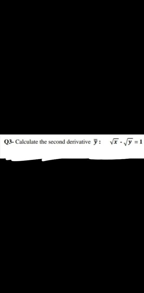 Calculate the second derivative y : Vx - /y = 1
