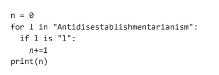 n = 0
for 1 in "Antidisestablishmentarianism":
if 1 is "1":
n+=1
print(n)
