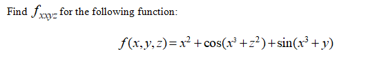 Find frm, for the following function:
f(x,y,z)=x +cos(x' +z?)+sin(x³ +y)
